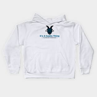 It's A Goats Thing - funny design Kids Hoodie